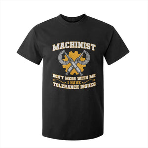 Funny Machinist Sarcastic T Shirt For Kid Do Not Mess With Me I Have Tolerance Issues TS14 Black Print Your Wear