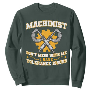 Funny Machinist Sarcastic Sweatshirt Do Not Mess With Me I Have Tolerance Issues TS14 Dark Forest Green Print Your Wear