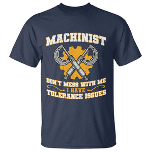 Funny Machinist Sarcastic T Shirt Do Not Mess With Me I Have Tolerance Issues TS14 Navy Print Your Wear