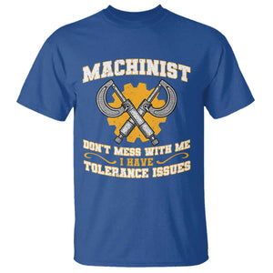 Funny Machinist Sarcastic T Shirt Do Not Mess With Me I Have Tolerance Issues TS14 Royal Blue Print Your Wear