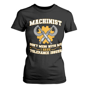 Funny Machinist Sarcastic T Shirt For Women Do Not Mess With Me I Have Tolerance Issues TS14 Black Print Your Wear