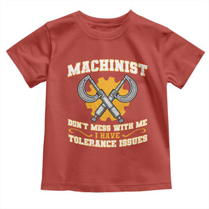 Funny Machinist Sarcastic Toddler T Shirt Do Not Mess With Me I Have Tolerance Issues TS14 Red Print Your Wear