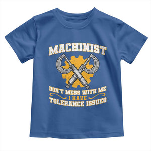 Funny Machinist Sarcastic Toddler T Shirt Do Not Mess With Me I Have Tolerance Issues TS14 Royal Blue Print Your Wear