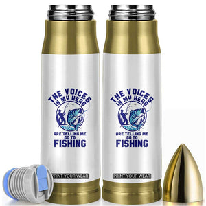 Funny Fisherman Bullet Tumbler The Voices In My Head Are Telling Me To Go Fishing TS14 White Print Your Wear
