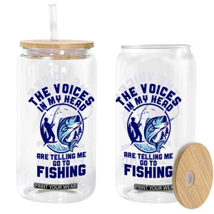 Funny Fisherman Glass Can The Voices In My Head Are Telling Me To Go Fishing TS14 Print Your Wear