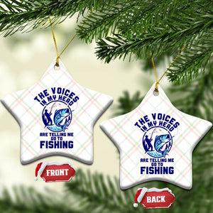Funny Fisherman Ceramic Ornament The Voices In My Head Are Telling Me To Go Fishing TS14 Print Your Wear