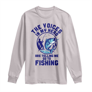 Funny Fisherman Long Sleeve Shirt The Voices In My Head Are Telling Me To Go Fishing TS14 Ice Gray Print Your Wear