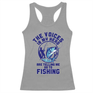 Funny Fisherman Racerback Tank Top The Voices In My Head Are Telling Me To Go Fishing TS14 Sport Gray Print Your Wear