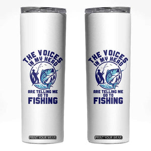 Funny Fisherman Skinny Tumbler The Voices In My Head Are Telling Me To Go Fishing TS14 White Print Your Wear