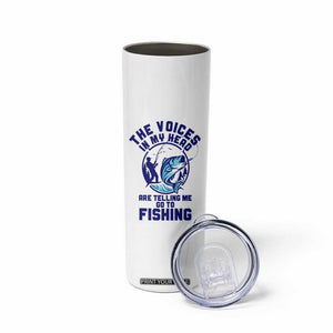 Funny Fisherman Skinny Tumbler The Voices In My Head Are Telling Me To Go Fishing TS14 Print Your Wear