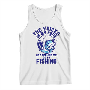 Funny Fisherman Tank Top The Voices In My Head Are Telling Me To Go Fishing TS14 White Print Your Wear