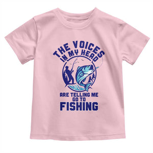 Funny Fisherman Toddler T Shirt The Voices In My Head Are Telling Me To Go Fishing TS14 Light Pink Print Your Wear