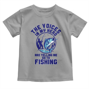 Funny Fisherman Toddler T Shirt The Voices In My Head Are Telling Me To Go Fishing TS14 Sport Gray Print Your Wear