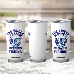 Funny Fisherman Tumbler Cup The Voices In My Head Are Telling Me To Go Fishing TS14 Print Your Wear