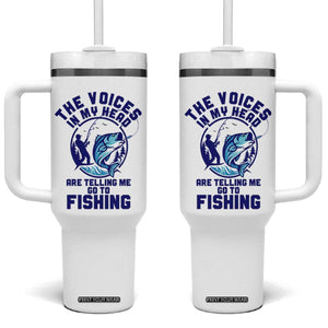 Funny Fisherman Tumbler With Handle The Voices In My Head Are Telling Me To Go Fishing TS14 One Size: 40 oz White Print Your Wear