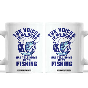 Funny Fisherman Coffee Mug The Voices In My Head Are Telling Me To Go Fishing TS14 White Print Your Wear