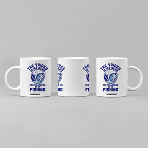 Funny Fisherman Coffee Mug The Voices In My Head Are Telling Me To Go Fishing TS14 Print Your Wear