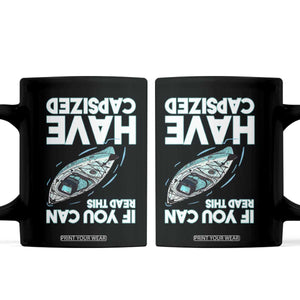 If You Can Read This I Have Capsized Coffee Mug Funny Boating TS14 Black Print Your Wear