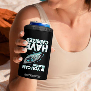 If You Can Read This I Have Capsized 4 in 1 Can Cooler Tumbler Funny Boating TS14 Print Your Wear