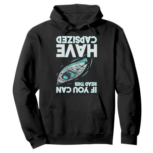 If You Can Read This I Have Capsized Hoodie Funny Boating TS14 Black Print Your Wear