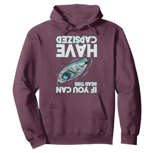 If You Can Read This I Have Capsized Hoodie Funny Boating TS14 Maroon Print Your Wear