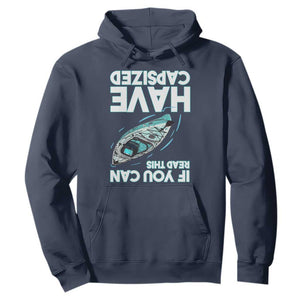 If You Can Read This I Have Capsized Hoodie Funny Boating TS14 Navy Print Your Wear