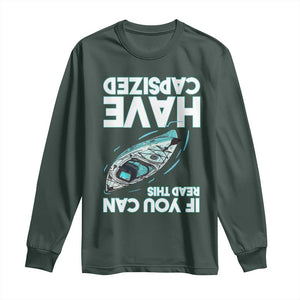 If You Can Read This I Have Capsized Long Sleeve Shirt Funny Boating TS14 Dark Forest Green Print Your Wear