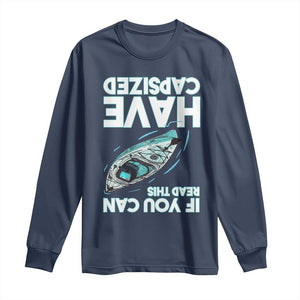 If You Can Read This I Have Capsized Long Sleeve Shirt Funny Boating TS14 Navy Print Your Wear