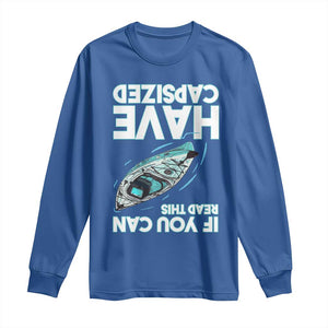 If You Can Read This I Have Capsized Long Sleeve Shirt Funny Boating TS14 Royal Blue Print Your Wear