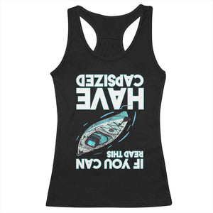 If You Can Read This I Have Capsized Racerback Tank Top Funny Boating TS14 Black Print Your Wear