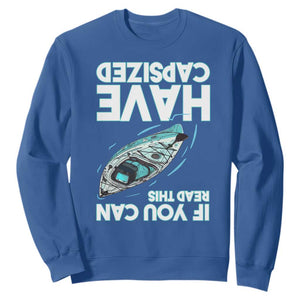 If You Can Read This I Have Capsized Sweatshirt Funny Boating TS14 Royal Blue Print Your Wear