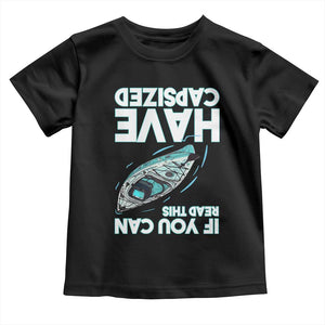 If You Can Read This I Have Capsized Toddler T Shirt Funny Boating TS14 Black Print Your Wear