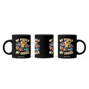 My Vehicle My Choice Coffee Mug Funny Drunk Driving TS14 Print Your Wear