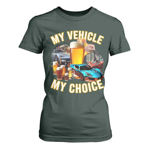 My Vehicle My Choice T Shirt For Women Funny Drunk Driving TS14 Dark Forest Green Print Your Wear
