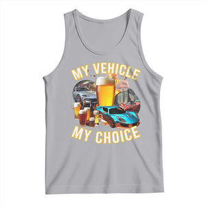 My Vehicle My Choice Tank Top Funny Drunk Driving TS14 Athletic Heather Print Your Wear