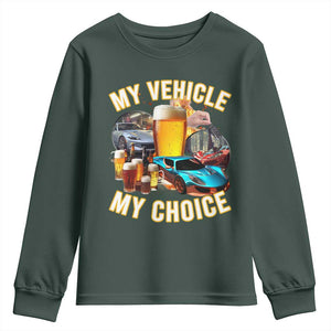 My Vehicle My Choice Youth Sweatshirt Funny Drunk Driving TS14 Dark Forest Green Print Your Wear