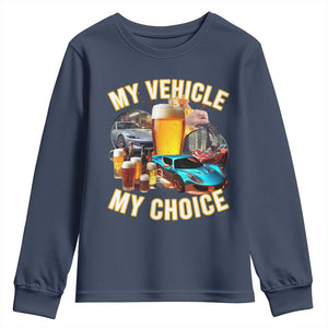 My Vehicle My Choice Youth Sweatshirt Funny Drunk Driving TS14 Navy Print Your Wear