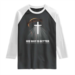 Jesus Christan Raglan Shirt His Way Is Better TS14 Black White Print Your Wear
