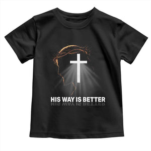 Jesus Christan Toddler T Shirt His Way Is Better TS14 Black Print Your Wear