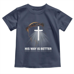 Jesus Christan Toddler T Shirt His Way Is Better TS14 Navy Print Your Wear