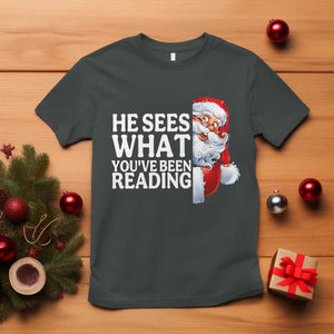 He Sees What You Have Been Reading T Shirt Funny Bookish Christmas Book Lover TS14 Dark Heather Print Your Wear