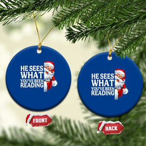 He Sees What You Have Been Reading Ceramic Ornament Funny Bookish Christmas Book Lover - Print Your Wear
