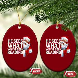He Sees What You Have Been Reading Ceramic Ornament Funny Bookish Christmas Book Lover - Print Your Wear