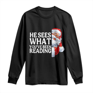 He Sees What You Have Been Reading Long Sleeve Shirt Funny Bookish Christmas Book Lover TS14 Black Print Your Wear