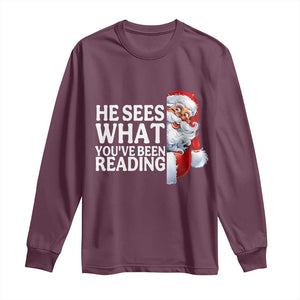 He Sees What You Have Been Reading Long Sleeve Shirt Funny Bookish Christmas Book Lover TS14 Maroon Print Your Wear