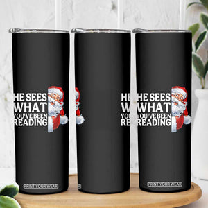 He Sees What You Have Been Reading Skinny Tumbler Funny Bookish Christmas Book Lover - Print Your Wear