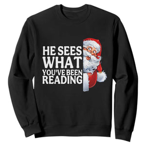 He Sees What You Have Been Reading Sweatshirt Funny Bookish Christmas Book Lover TS14 Black Print Your Wear