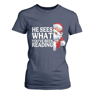 He Sees What You Have Been Reading T Shirt For Women Funny Bookish Christmas Book Lover TS14 Navy Print Your Wear
