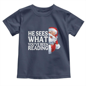 He Sees What You Have Been Reading Toddler T Shirt Funny Bookish Christmas Book Lover TS14 Navy Print Your Wear