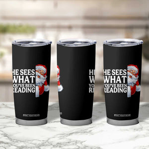 He Sees What You Have Been Reading Tumbler Cup Funny Bookish Christmas Book Lover - Print Your Wear